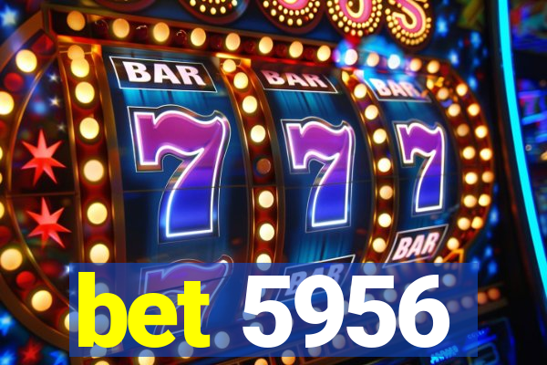 bet 5956